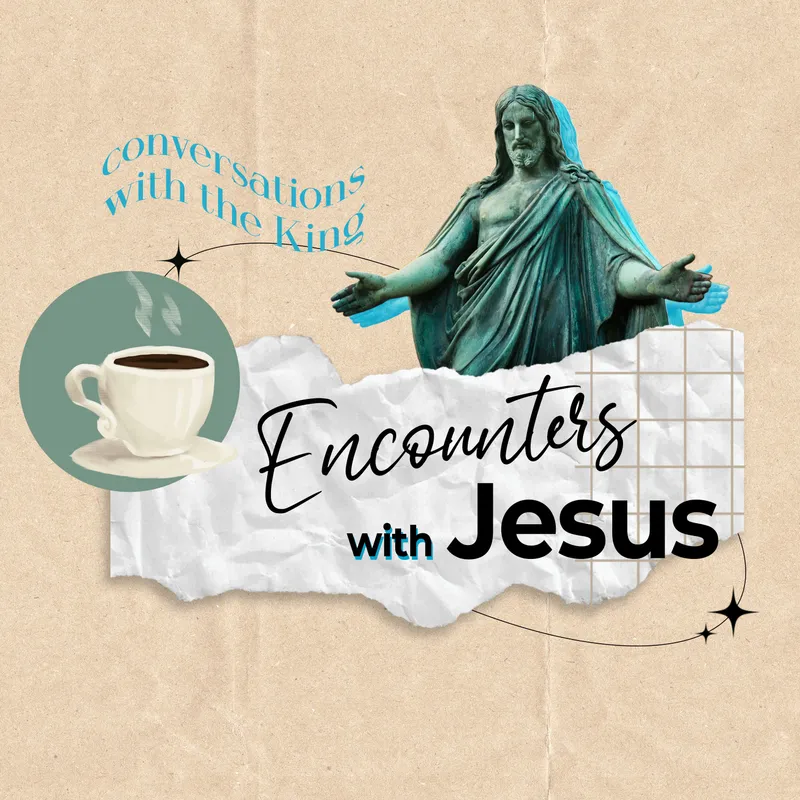 Encounters with Jesus EP4
