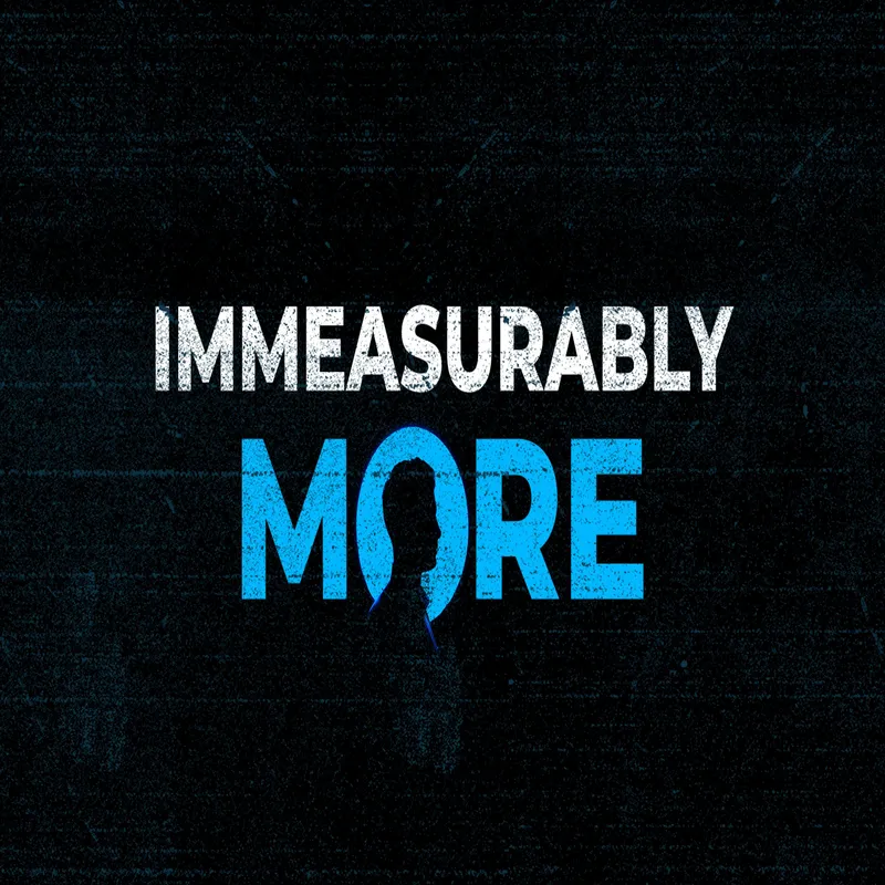 Immeasurably More Ep2