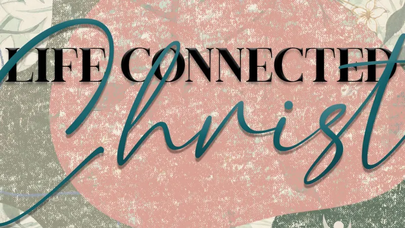 Life Connected to Christ EP1