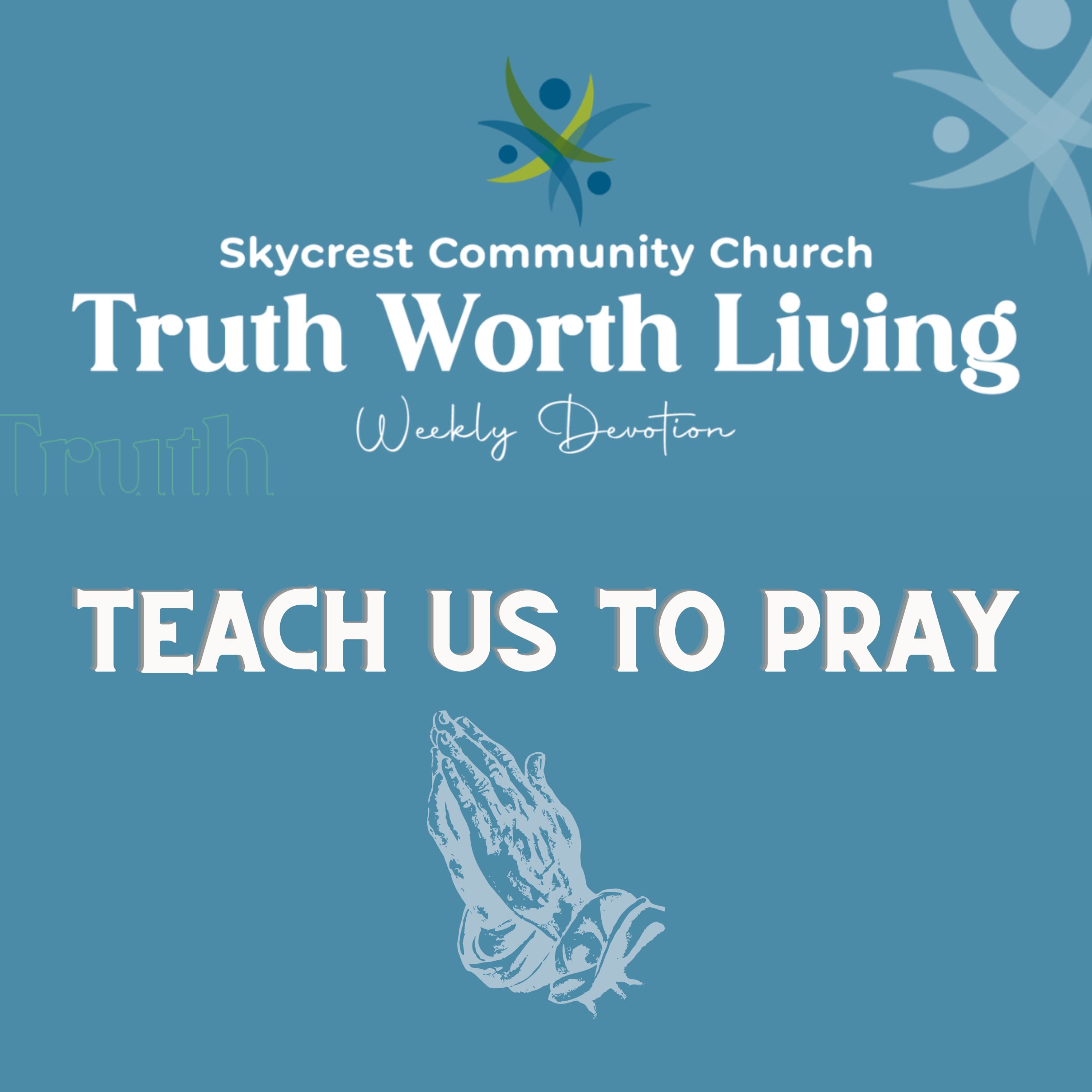 TWL – Teach us to Pray – S7E15