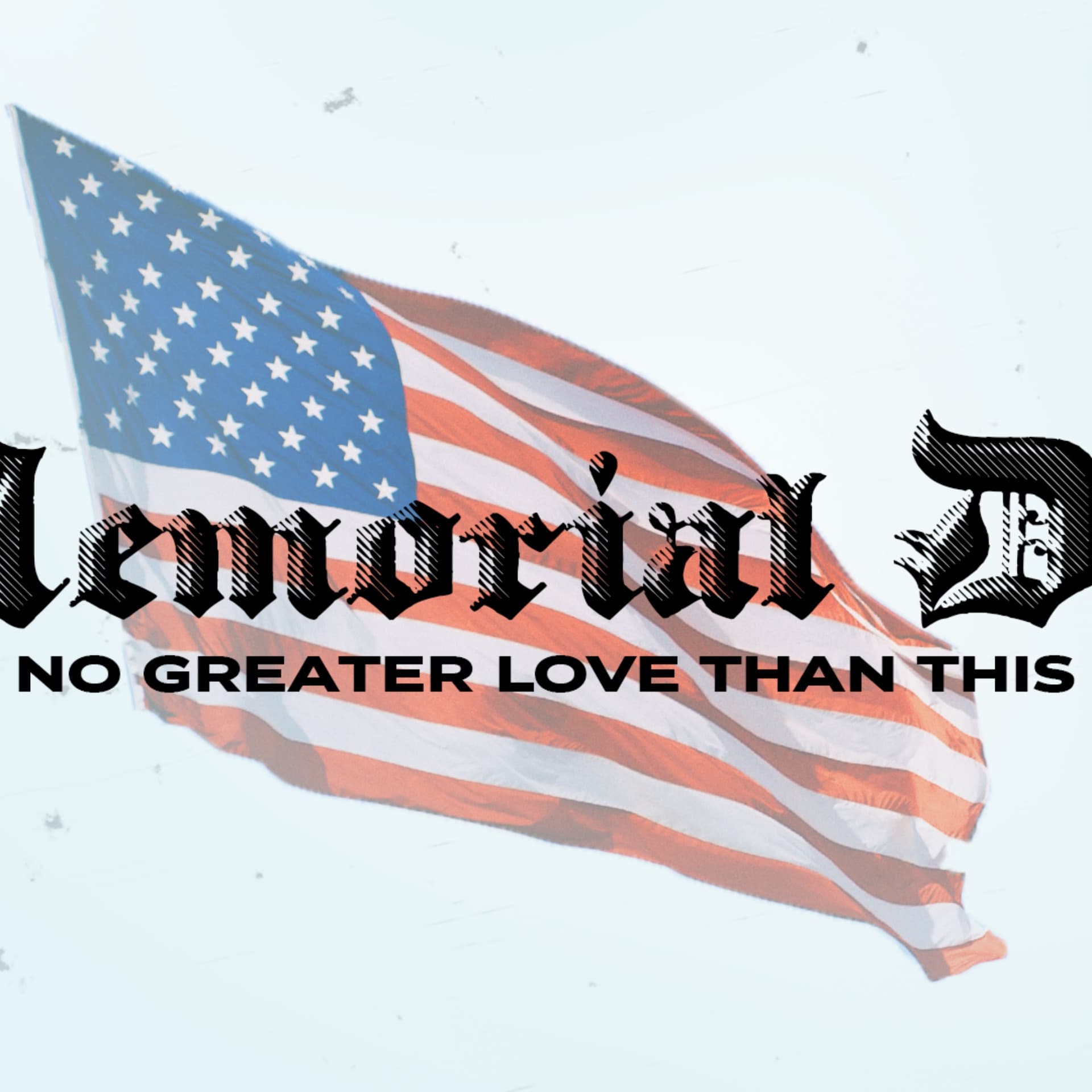 No Greater Love | Memorial Day 2021