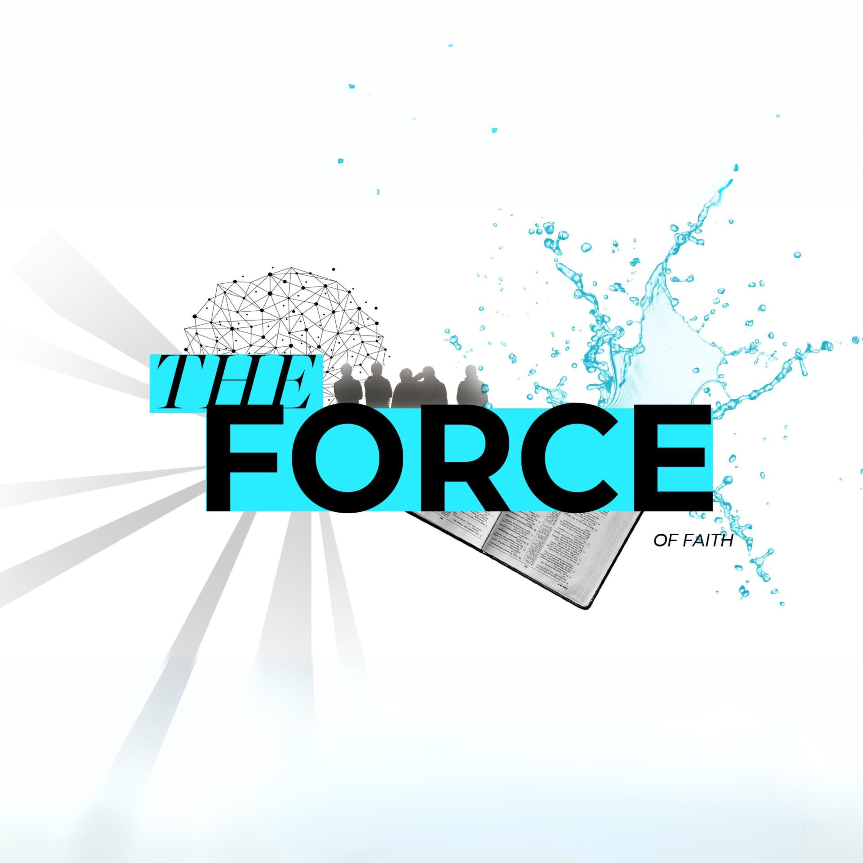 Called to Be a Force | The Force of Faith Pt 1