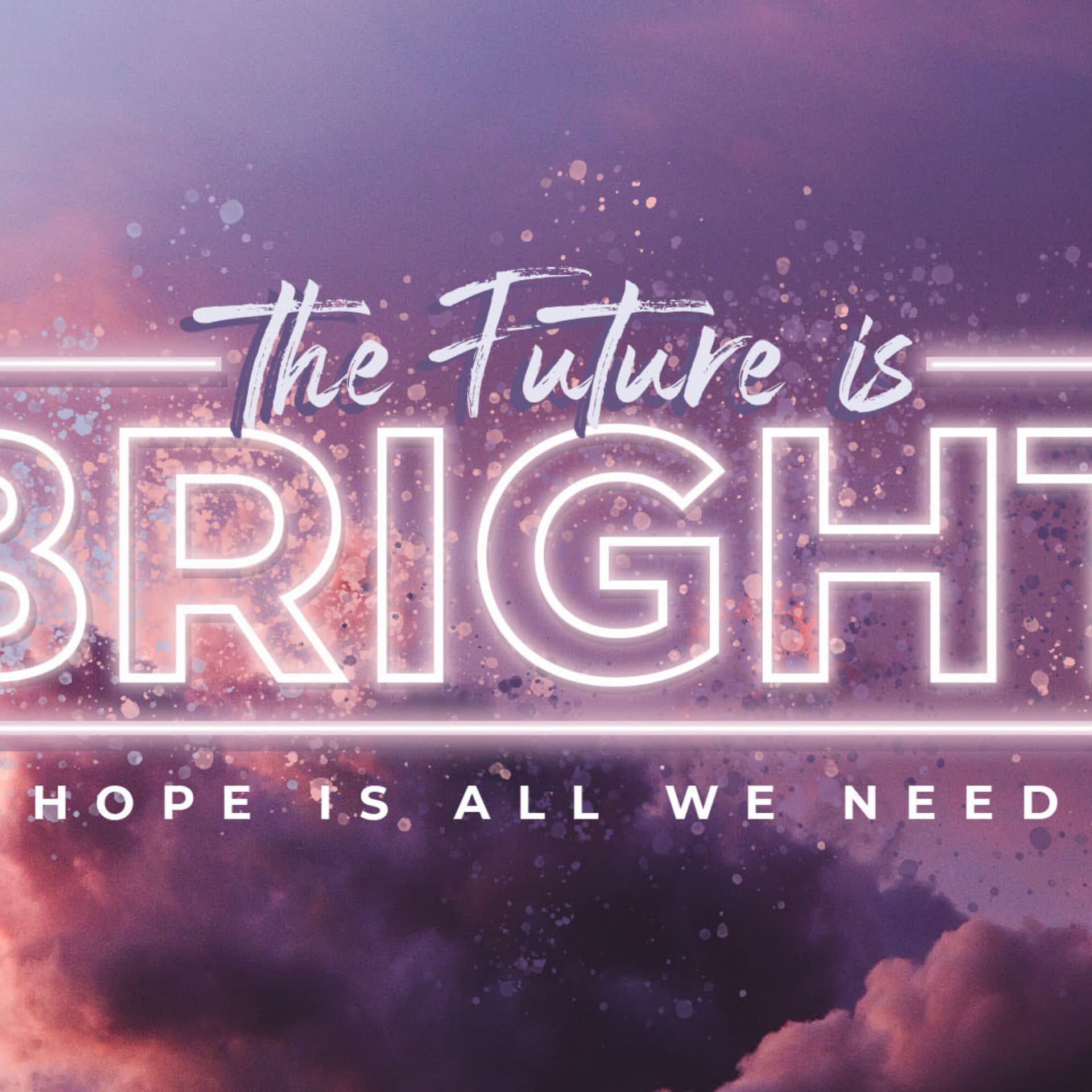 The Future is Bright – 7-26-2020