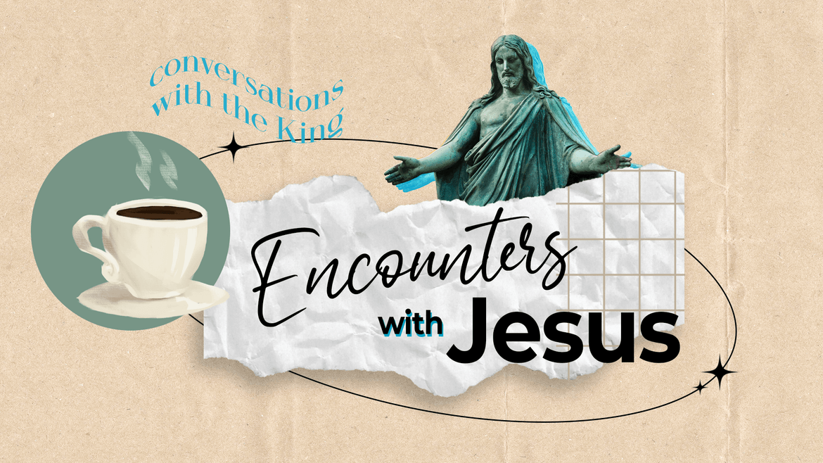 Encounters with Jesus, A sermon series by Pastor Chris Stephens